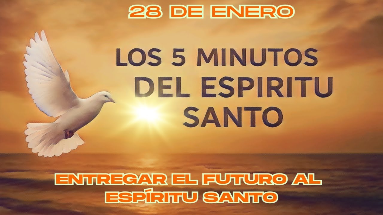 Los cinco minutos del Espíritu Santo  (28 de enero)  