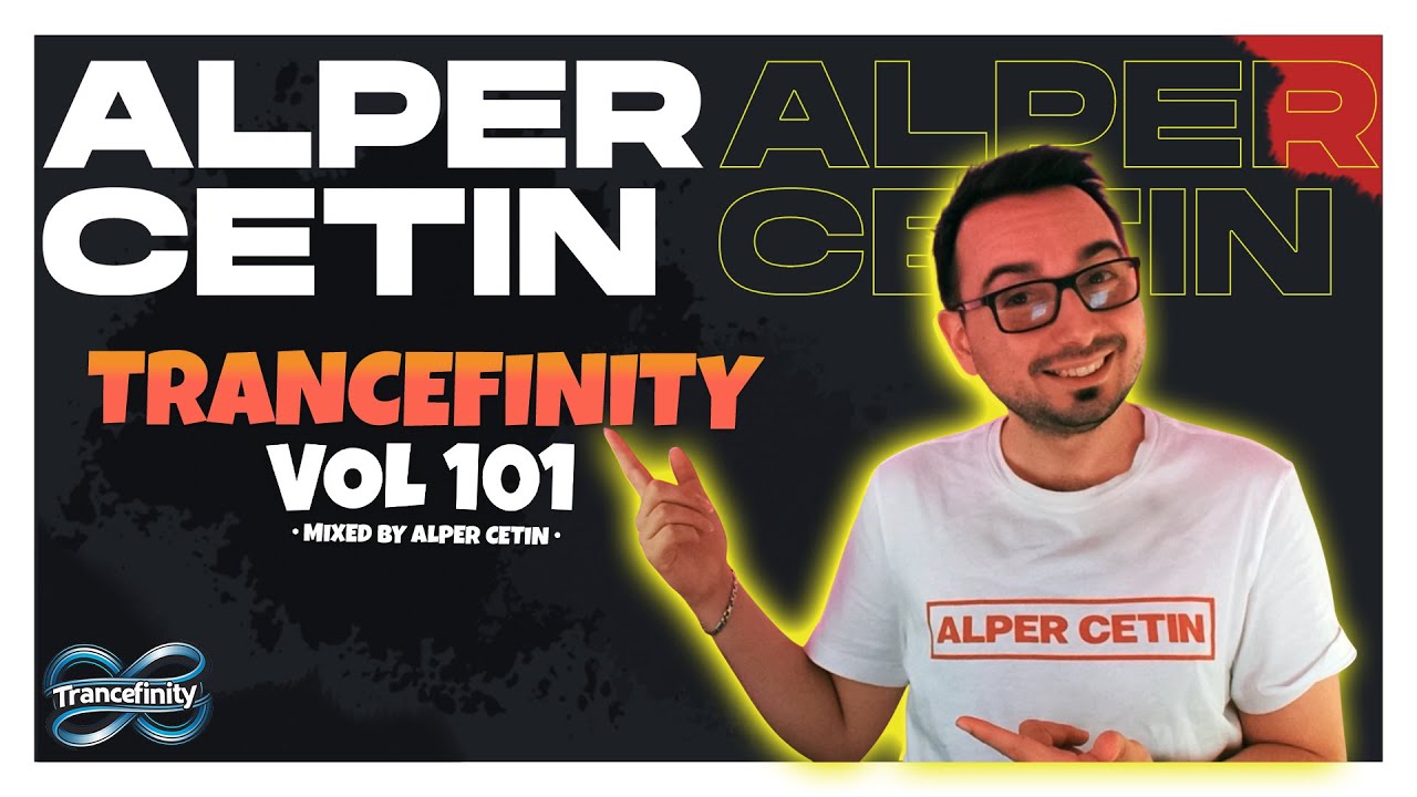 TRANCEFINITY VOL 101 (Alper Cetin)