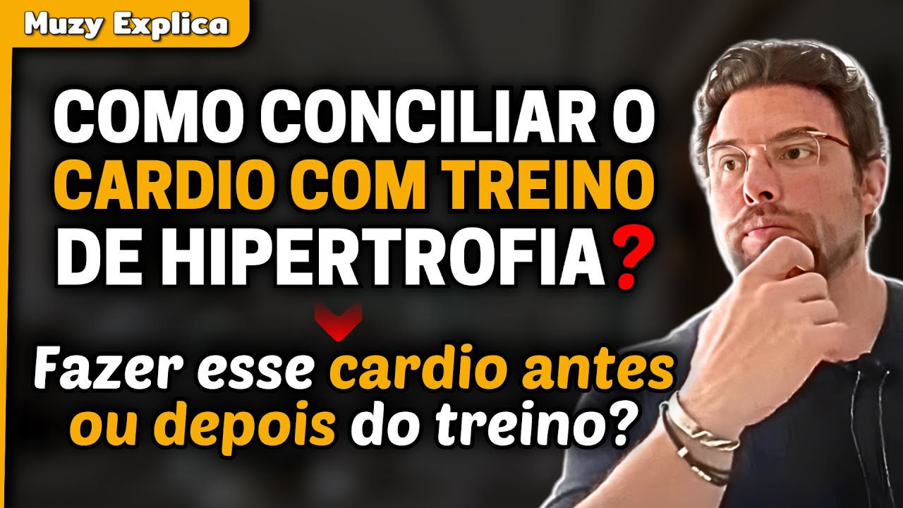 QUANDO FAZER O CARDIO QUEM TREINA PARA AUMENTAR MASSA MUSCULAR? | Muzy Explica