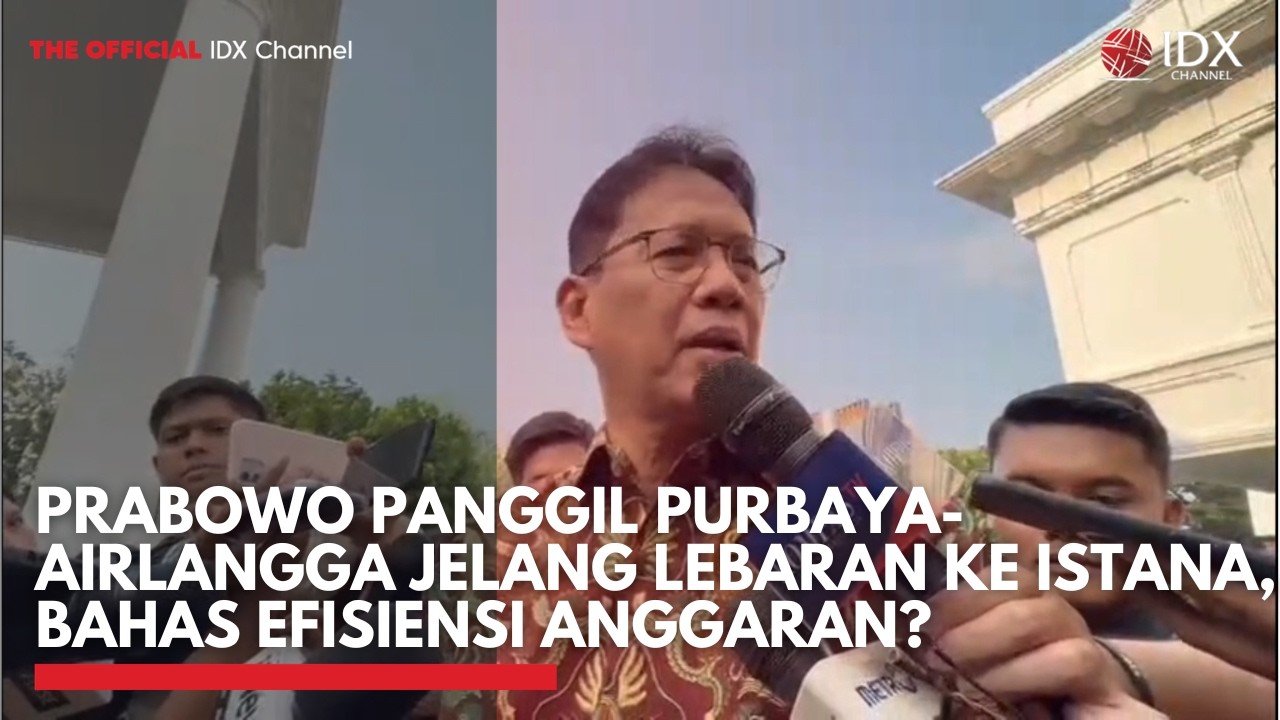 Prabowo Panggil Purbaya-Airlangga Jelang Lebaran ke Istana, Bahas Efisiensi Anggaran? | IDXC UPDATE