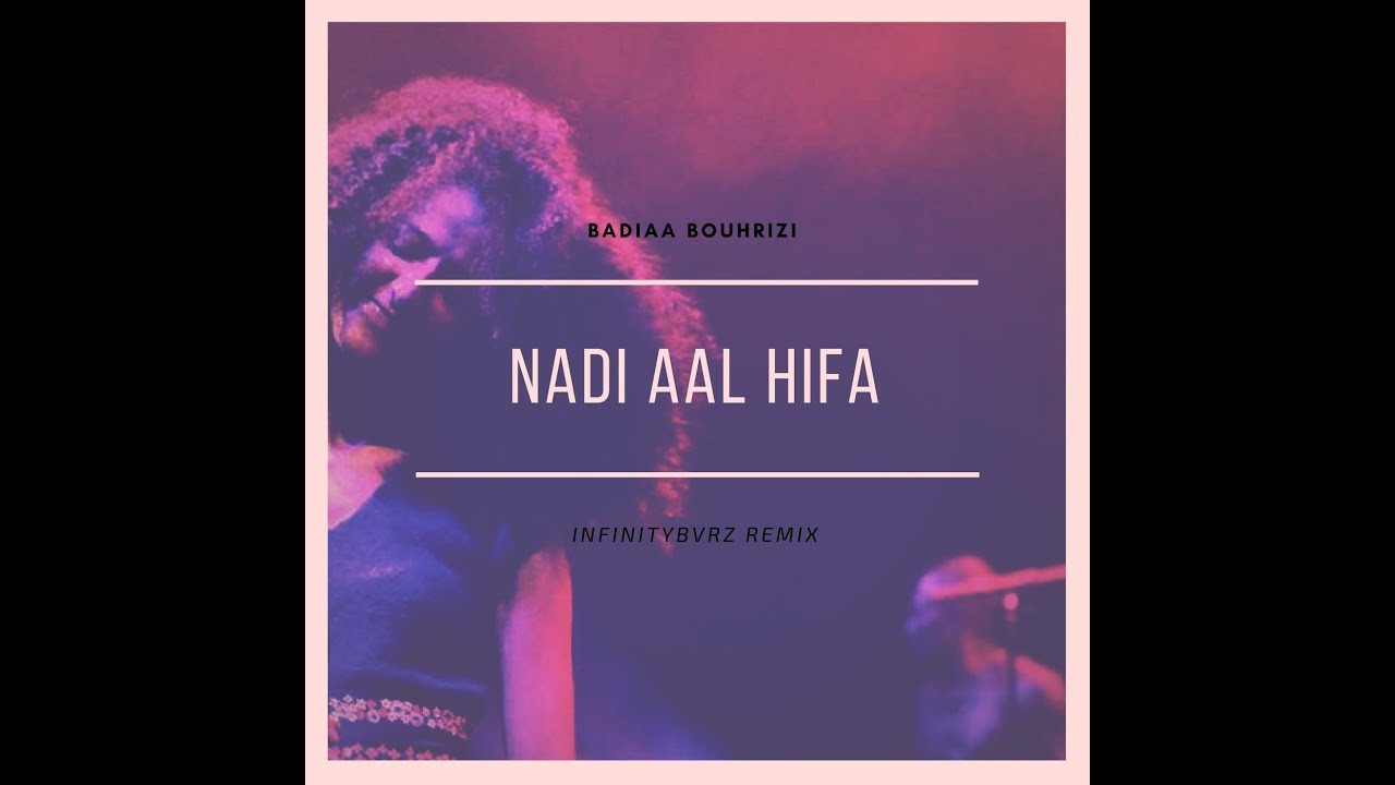 Badiaa Bouhrizi - Nadi Aal Hifa (infinitybvrz Bootleg)