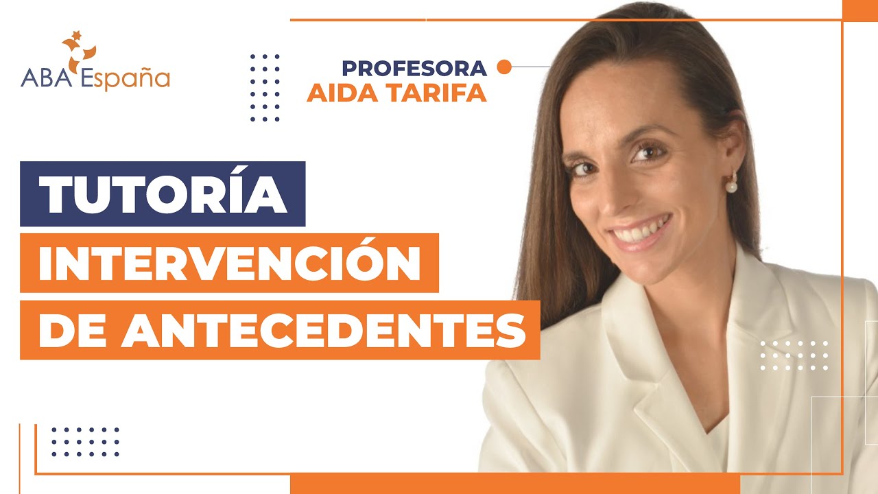 Tutoría - Dr. Aida Tarifa Rodríguez, BCBA -  Intervención de antecedentes