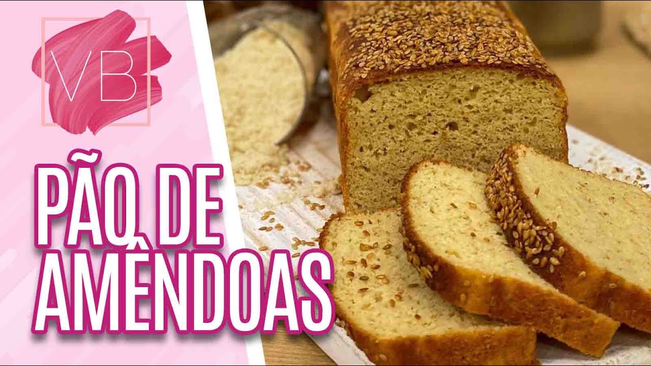PÃO SAUDÁVEL DE AMÊNDOAS - Você Bonita (13/07/21)