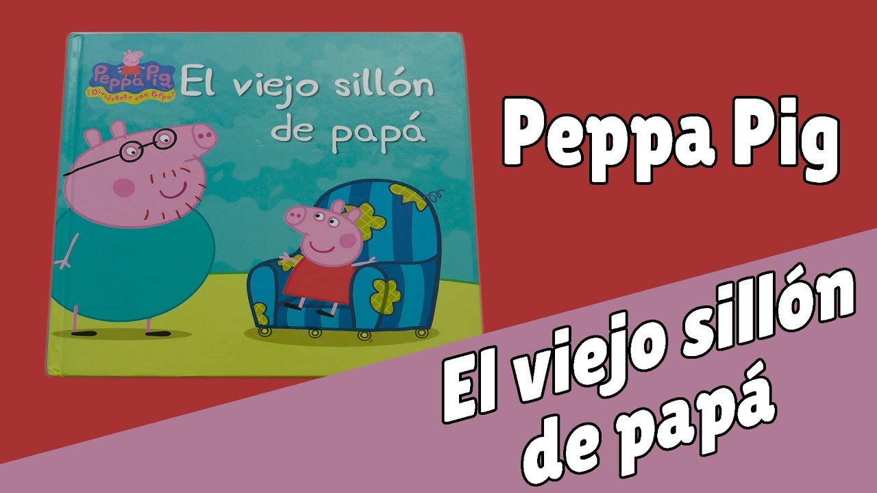 Peppa Pig · El viejo sillón de papá · Cuentacuentos · Cuento infantil · Lilbro infantil