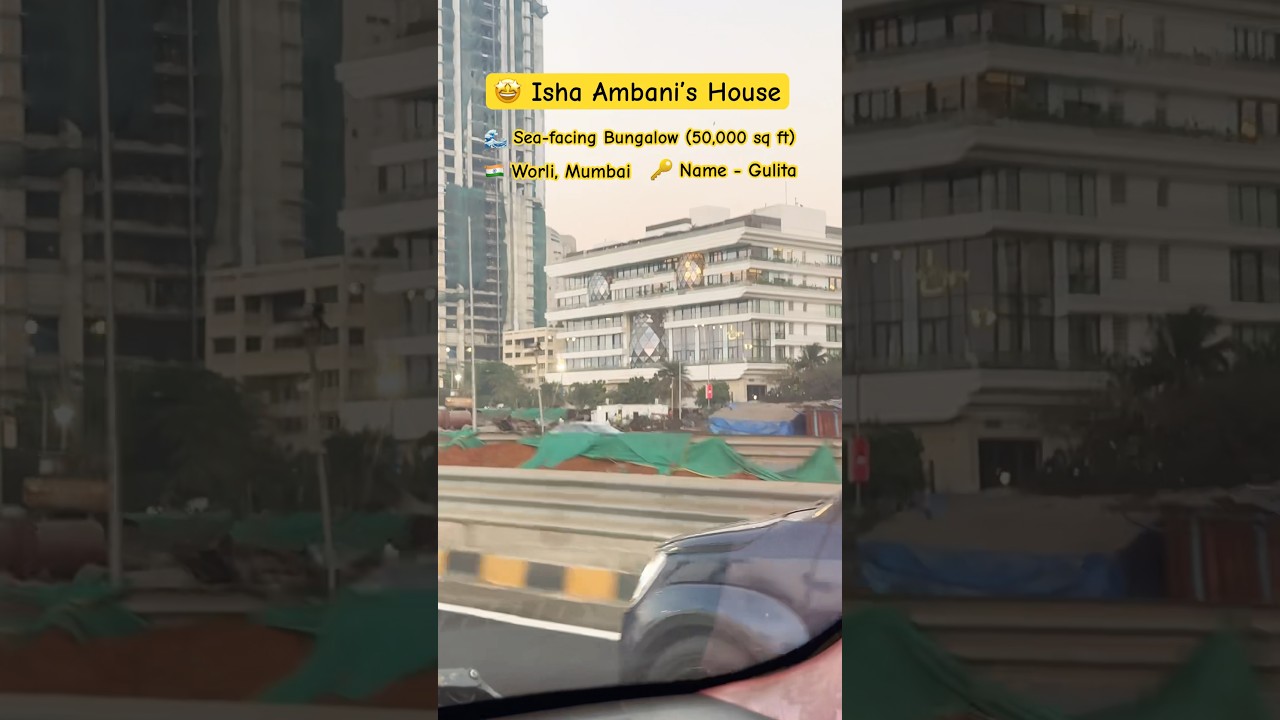 Isha Ambani 🌊 Sea-facing ₹450 crore Bungalow in Worli, Mumbai