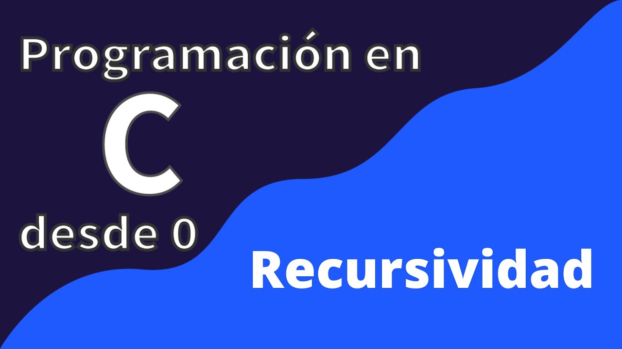 31. Recursividad | Programaci&oacute;n en C desde cero