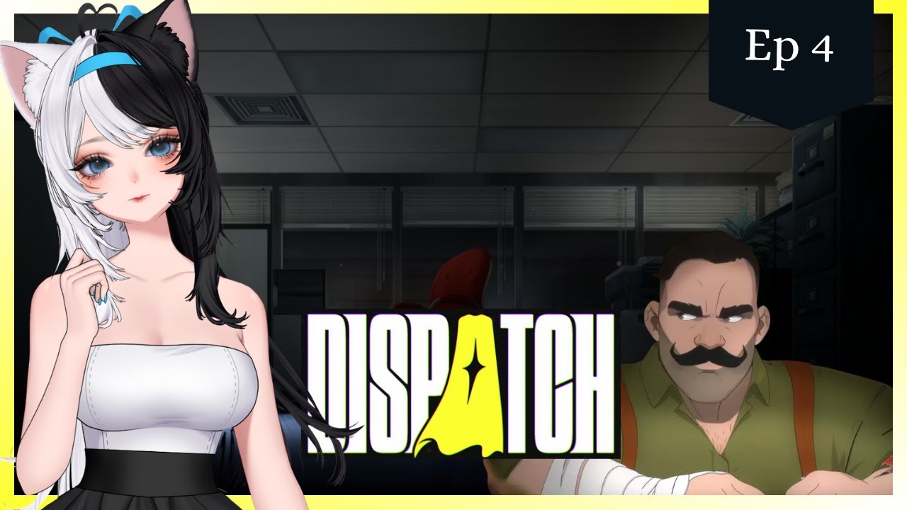 UH... Things are getting messy... maybe in a good way? | Dispatch | Episode 4