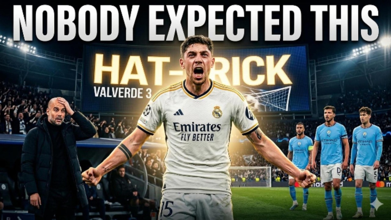 NOBODY EXPECTED VALVERDE TO DO THIS VS MAN CITY 🔥(HAT-TRICK)