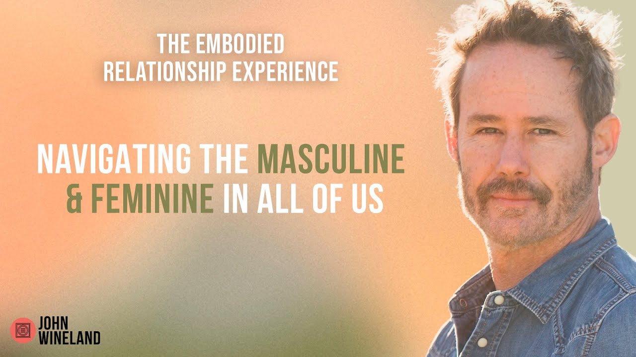 Navigating The Masculine & Feminine in All of Us