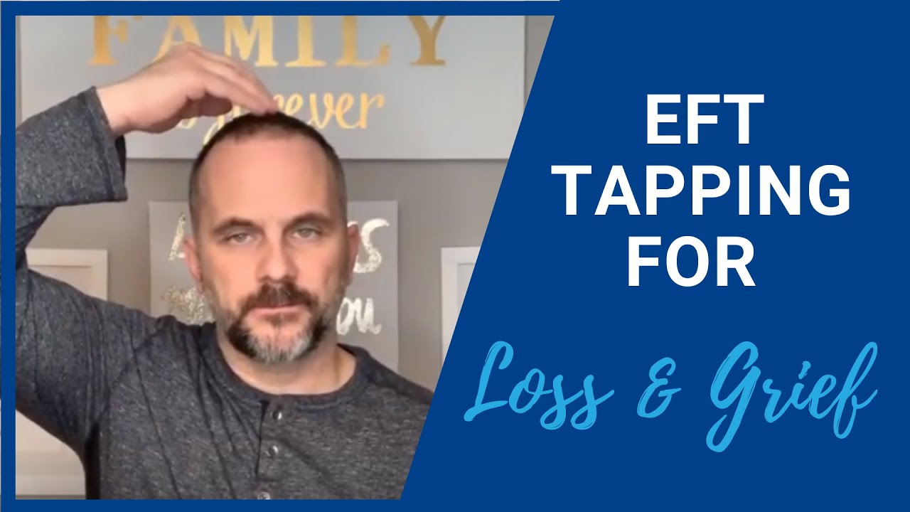 EFT Tapping for Loss and Grief