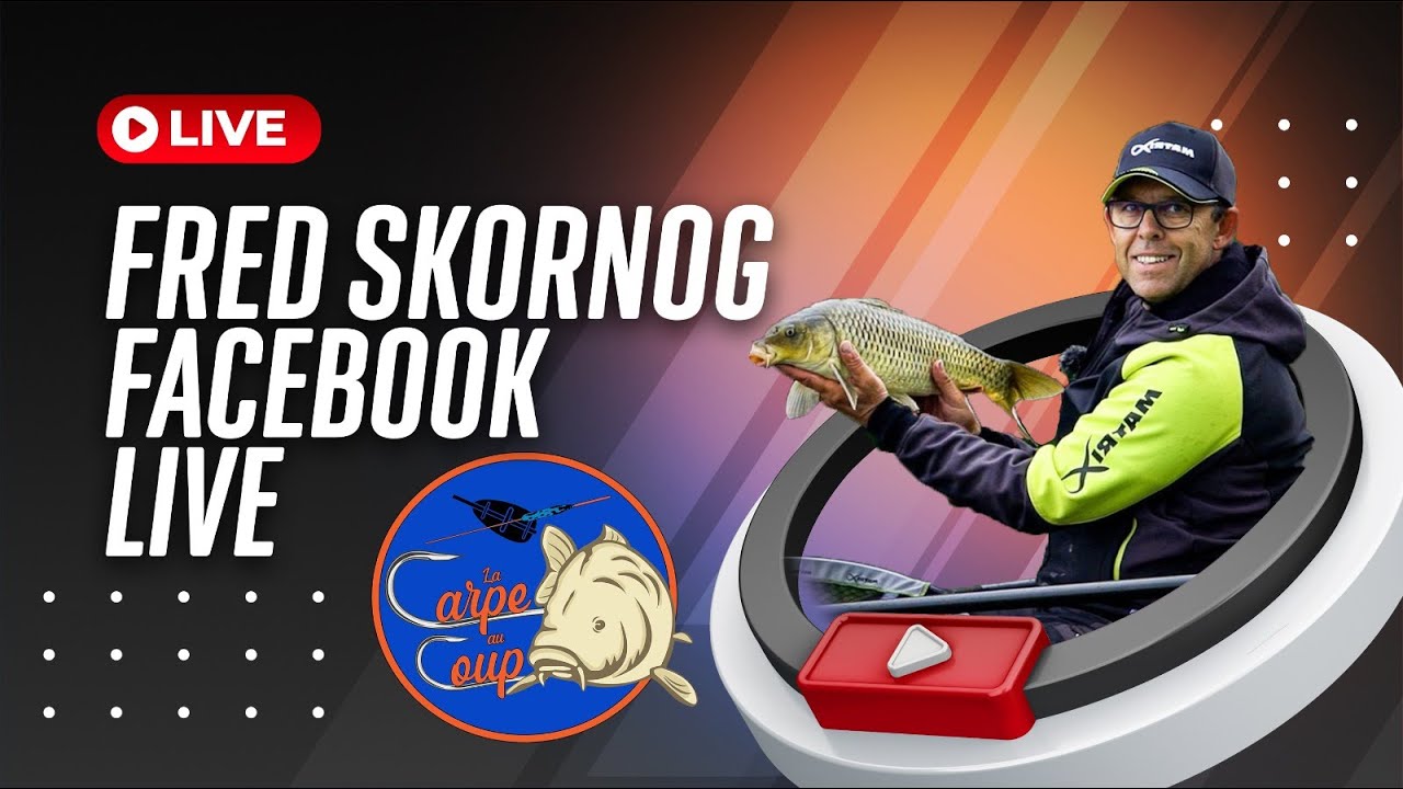 Frédéric Skornog- Live Facebook La carpe au coup