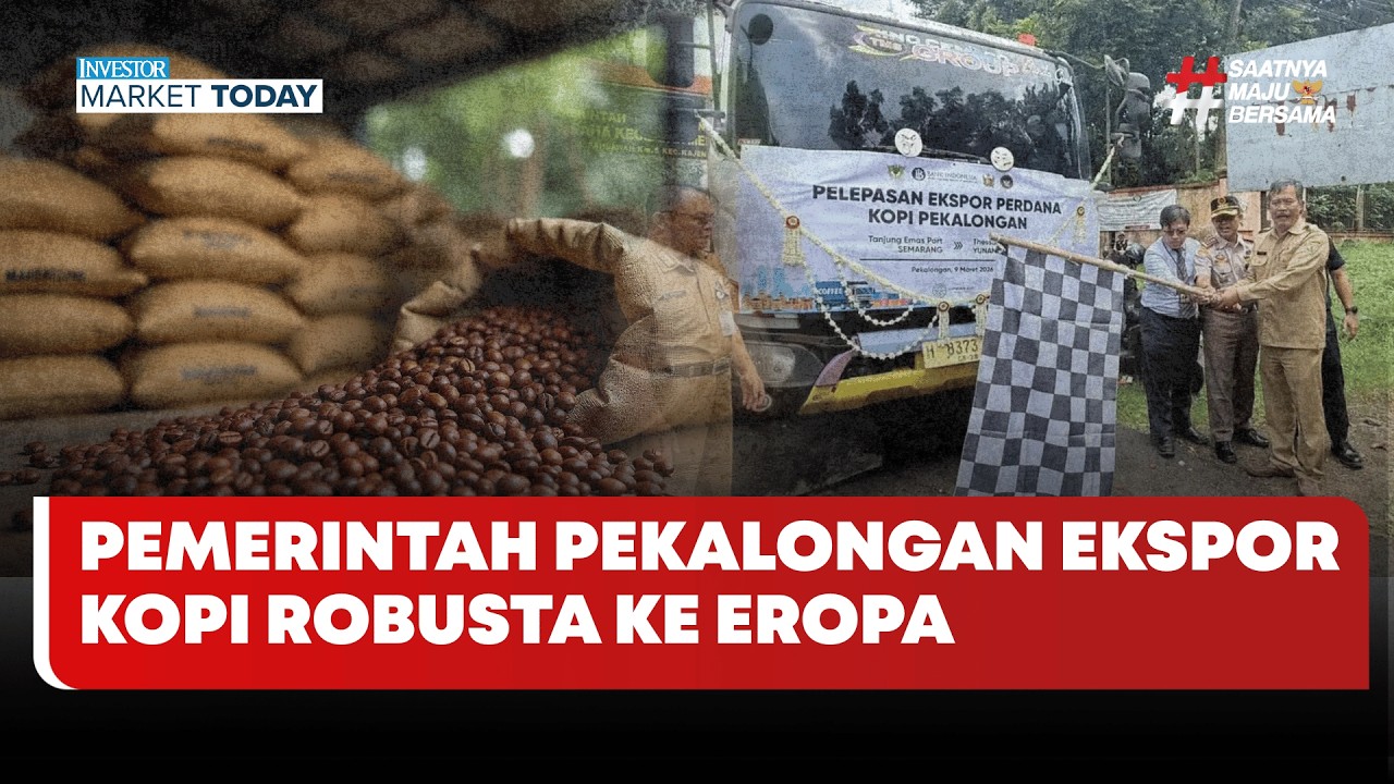 🔴 LIVE | Pemerintah Pekalongan Ekspor Kopi Robusta ke Eropa - Investor Market Today