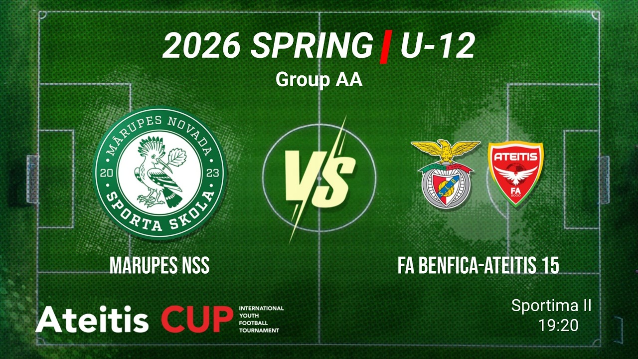 Marupes NSS vs FA Benfica-Ateitis 15 / Ateitis CUP 2026 SPRING | U-12, Group AA, Sportima II