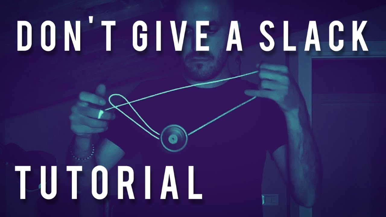 DON'T GIVE A SLACK - Yoyo trick tutorial