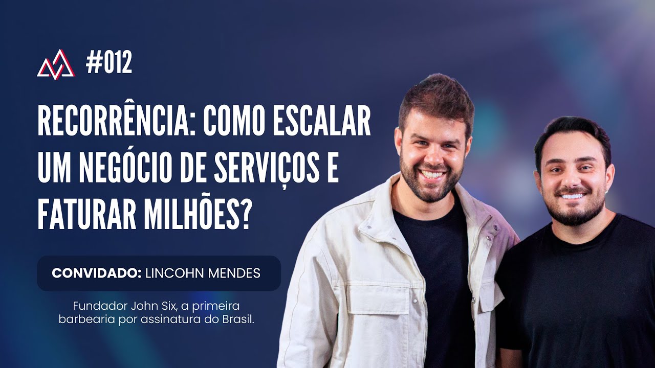 Ep #12: Recorrência: Como escalar um negócio de serviços e faturar milhões?