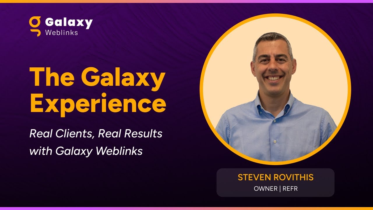 THE GALAXY EXPERIENCE : Real Clients, Real Results with Galaxy Weblinks