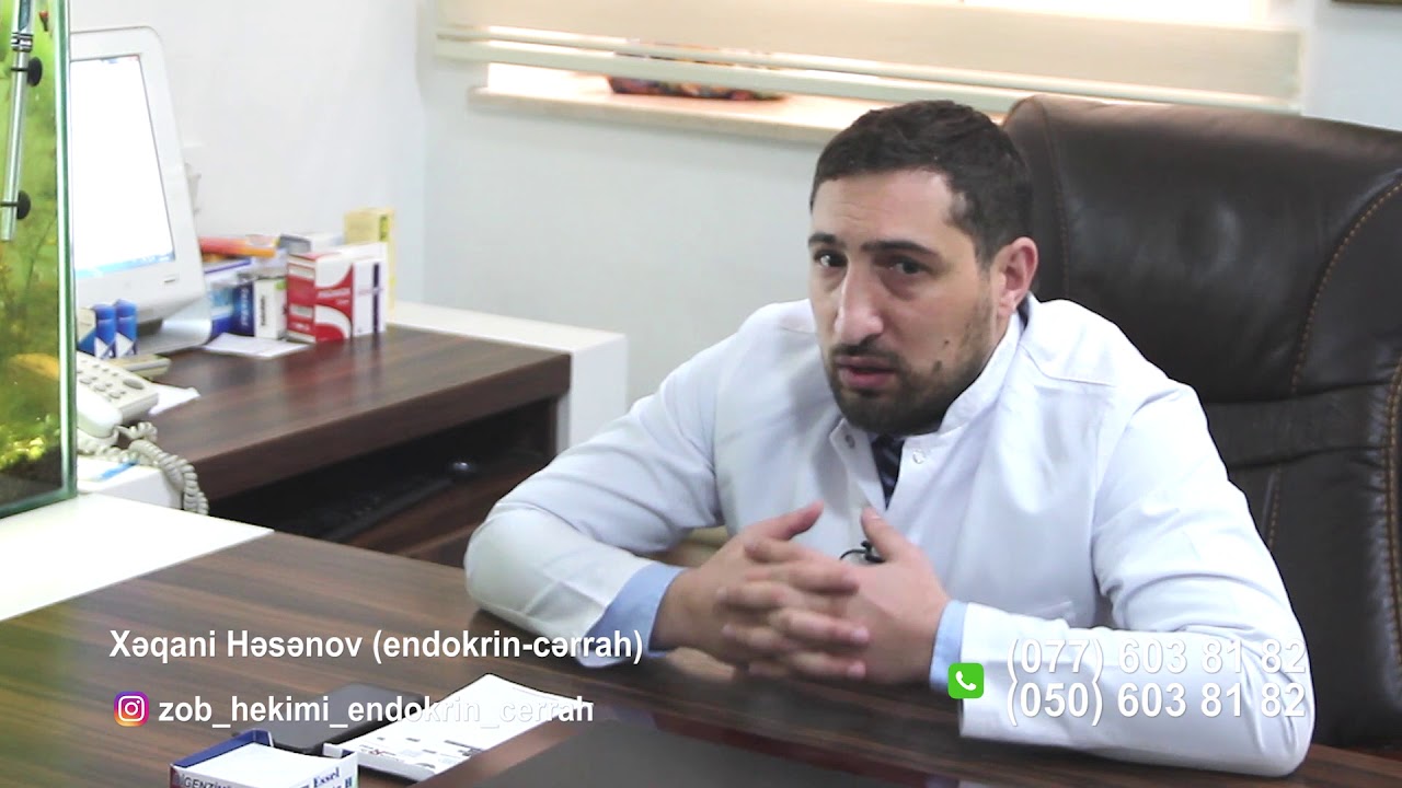 Qalxanvari vez (zob) xestelikleri - endokrin-cərrah, həkim Xəqani Həsənov