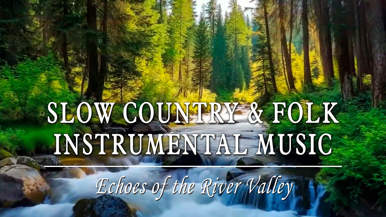 Slow Country & Folk Instrumental | Echoes of the River Valley (1 Hour)