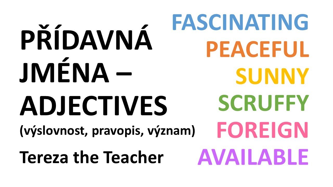 Přídavná jména - adjectives (slovíčka k maturitě, do slohů)