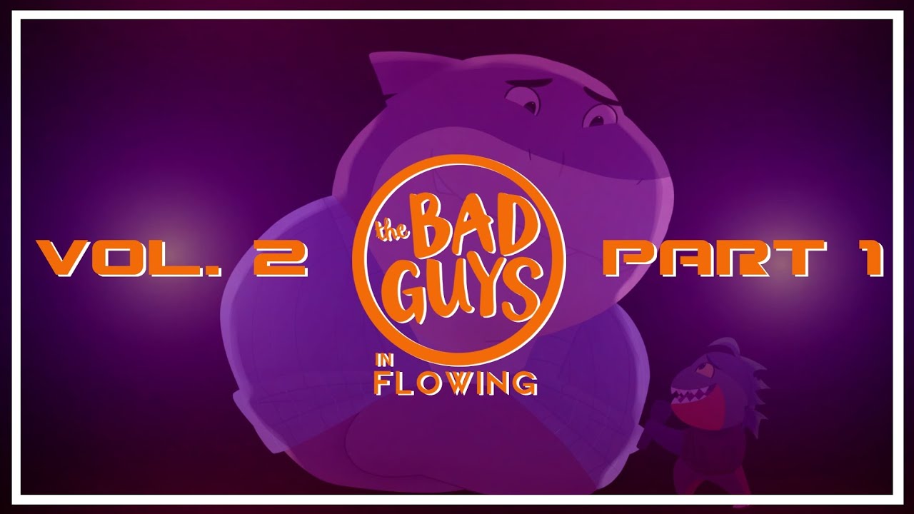 The Bad Guys in Flowing | Volume 2
