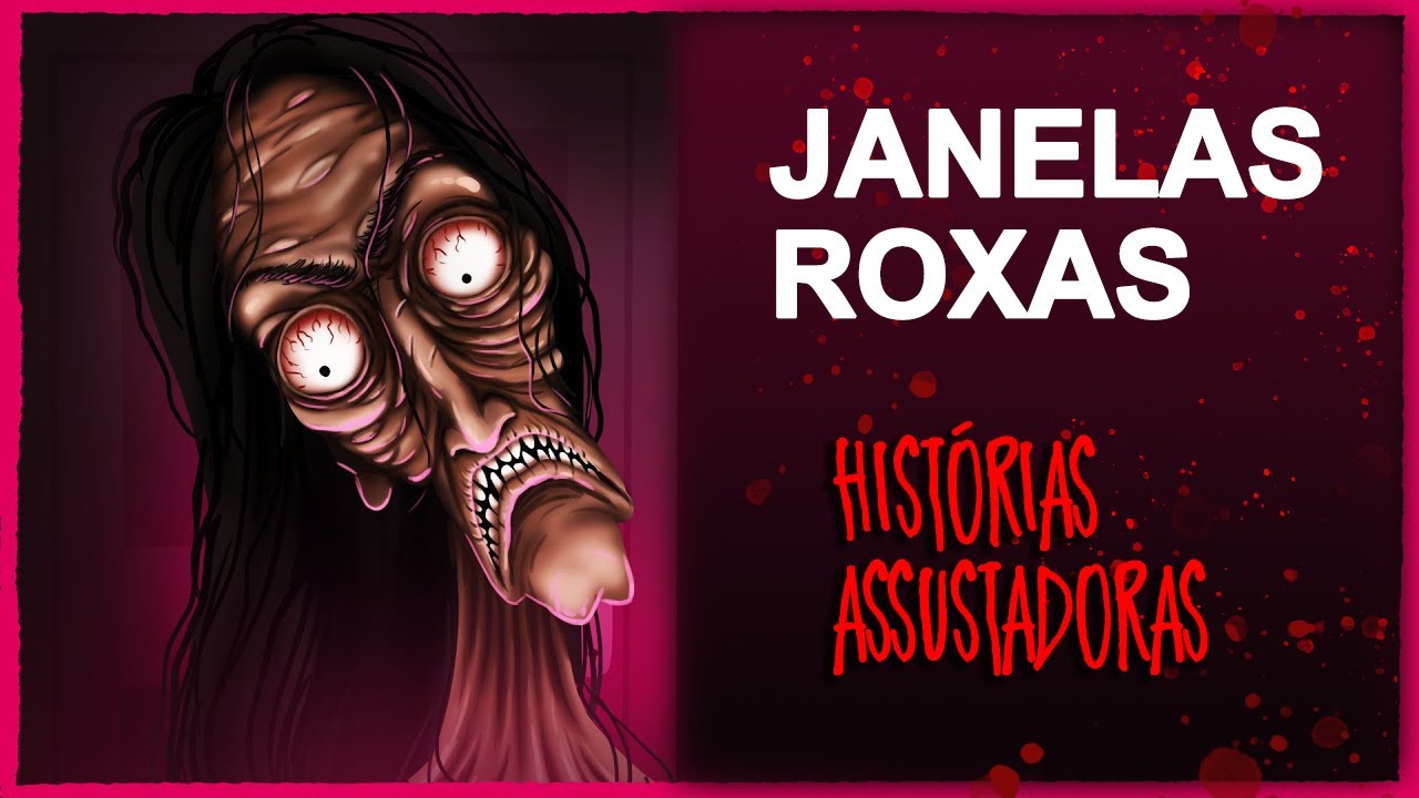 Janelas Roxas / Histórias Assustadoras