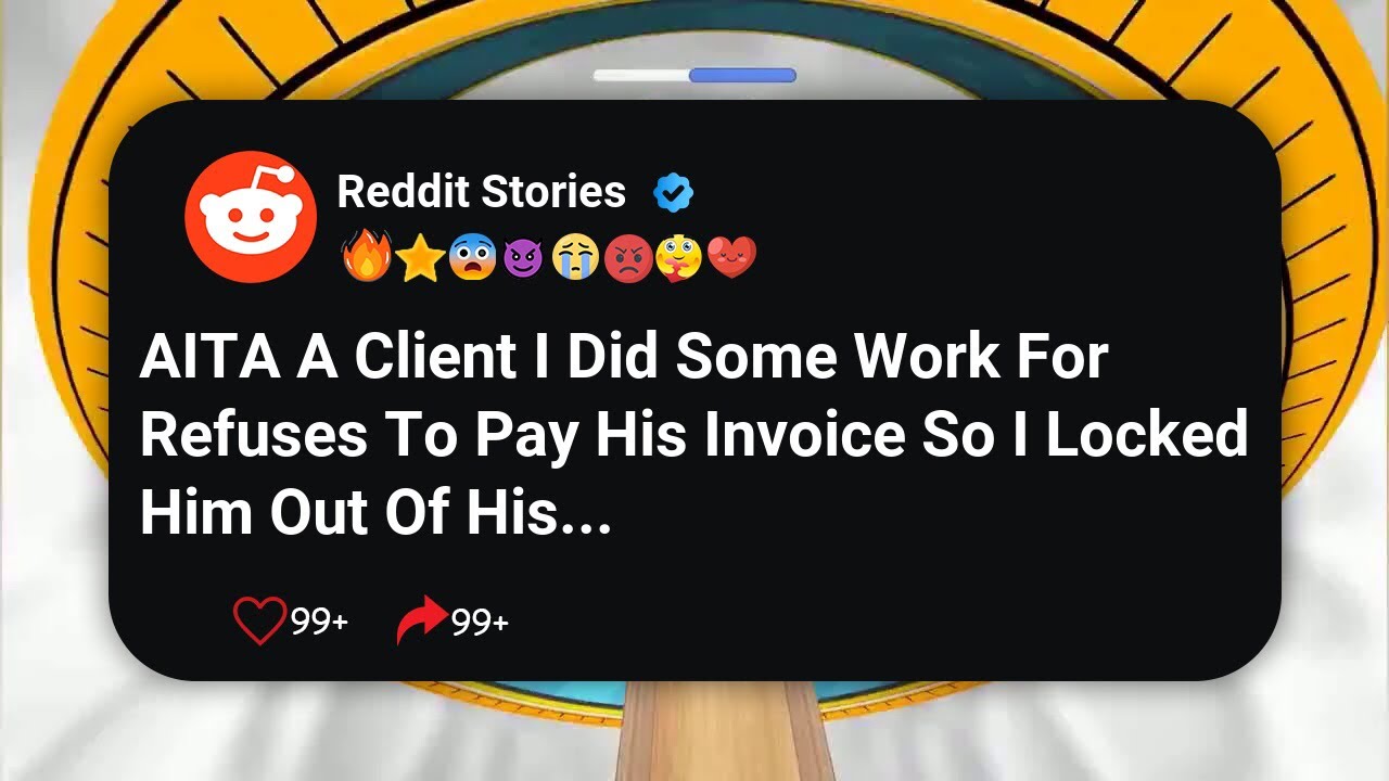 AITA A Client I Did Some Work For Refuses To Pay His Invoice So I Locked Him Out Of His 