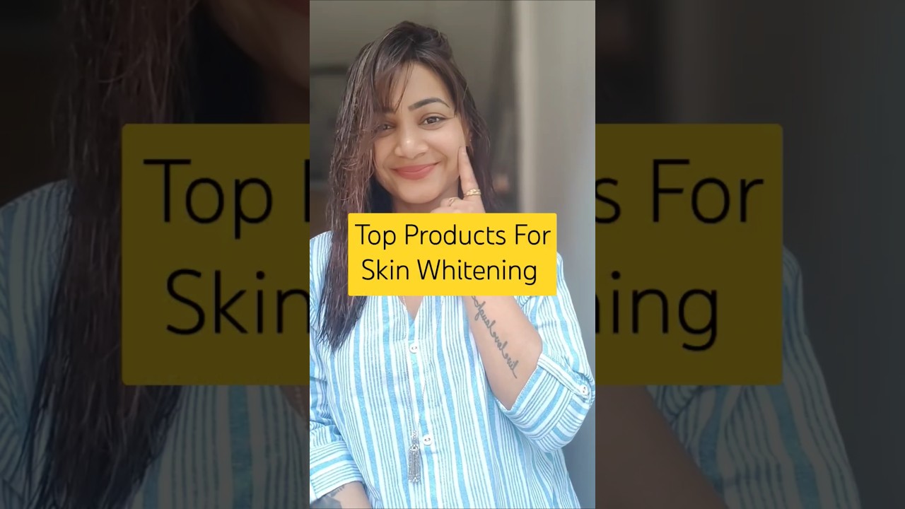 Top Products For Skin Whitening  | Dermatologist Tested #skincare #skincareroutine  #skinwhitening