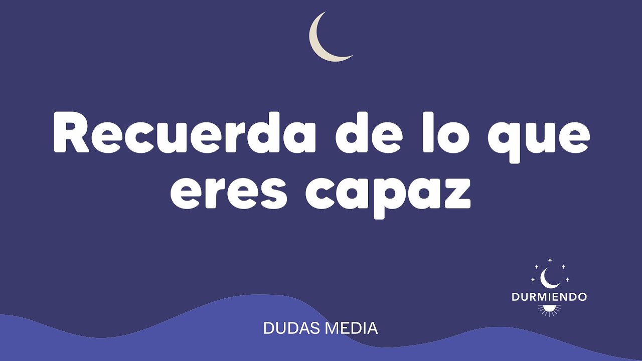 Recuerda de lo que eres capaz | Durmiendo Podcast