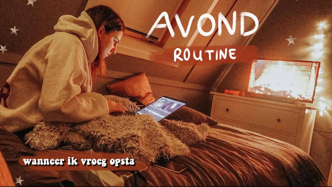 AVOND ROUTINE WANNEER IK VROEG OPSTA  ✩ Eva Rose