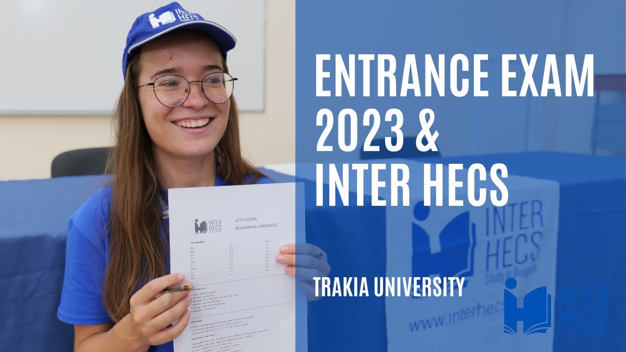 Trakia University: Entrance exam in 2023 & Experience with Inter HECS | Study in Bulgaria