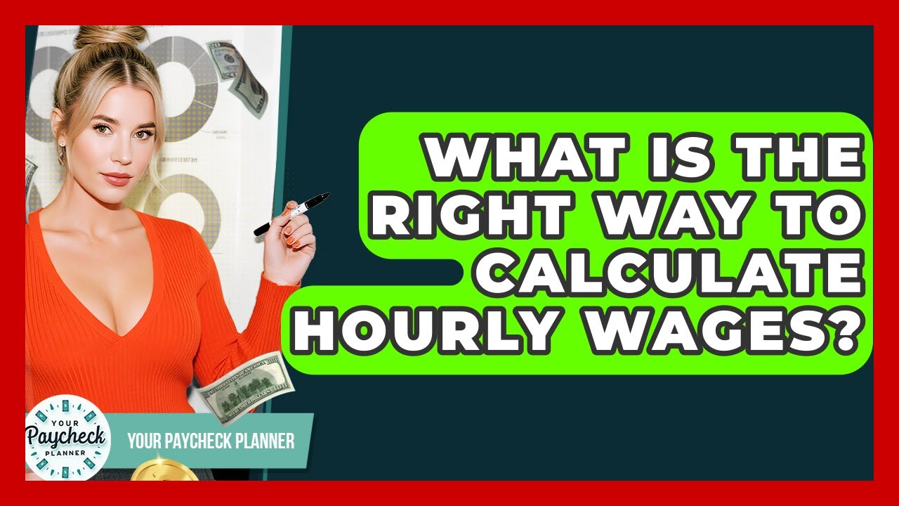 What Is The Right Way To Calculate Hourly Wages? - Your Paycheck Planner