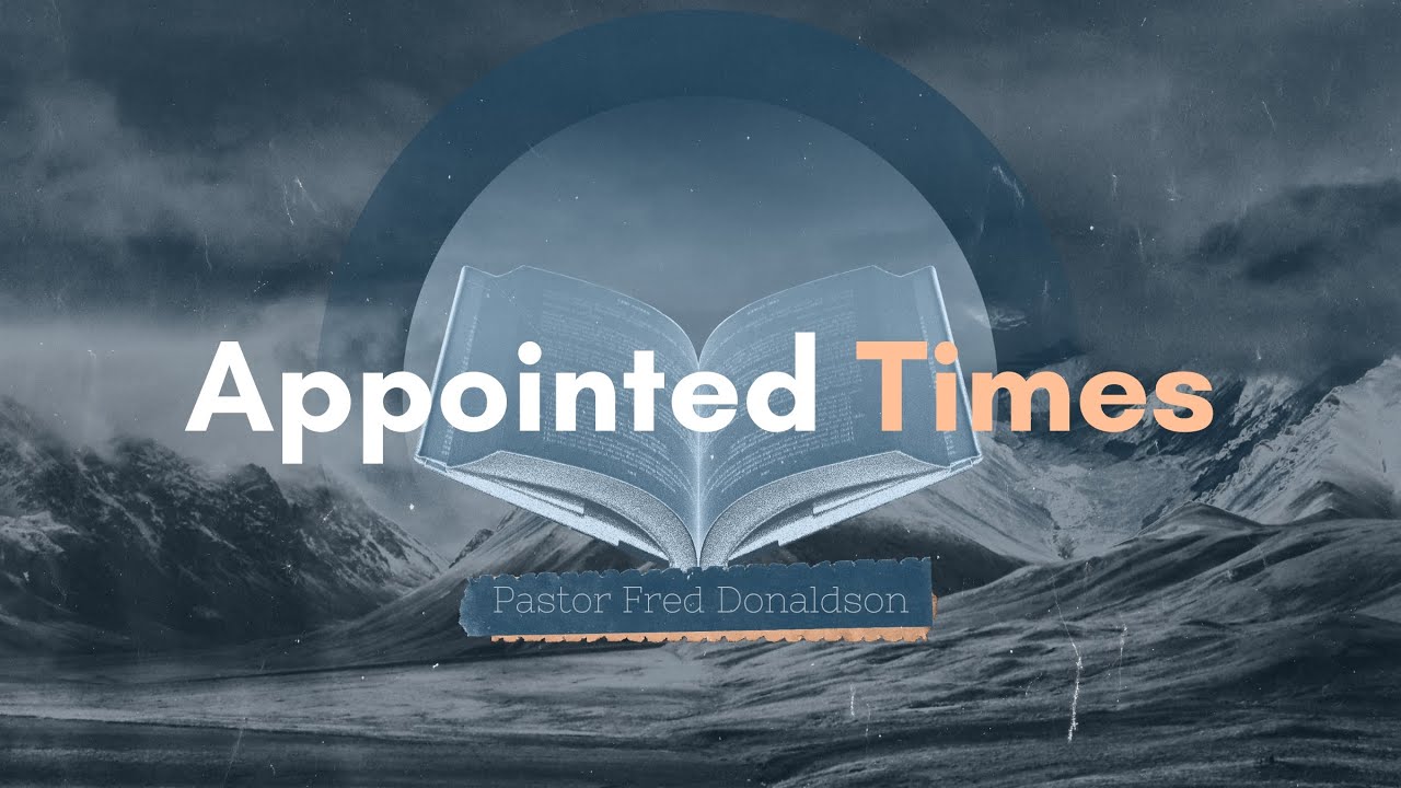 Appointed Times | Pastor Fred Donaldson