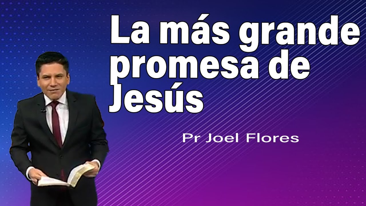 La más grande promesa de Jesús | Pr Joel Flores | sermones adventistas
