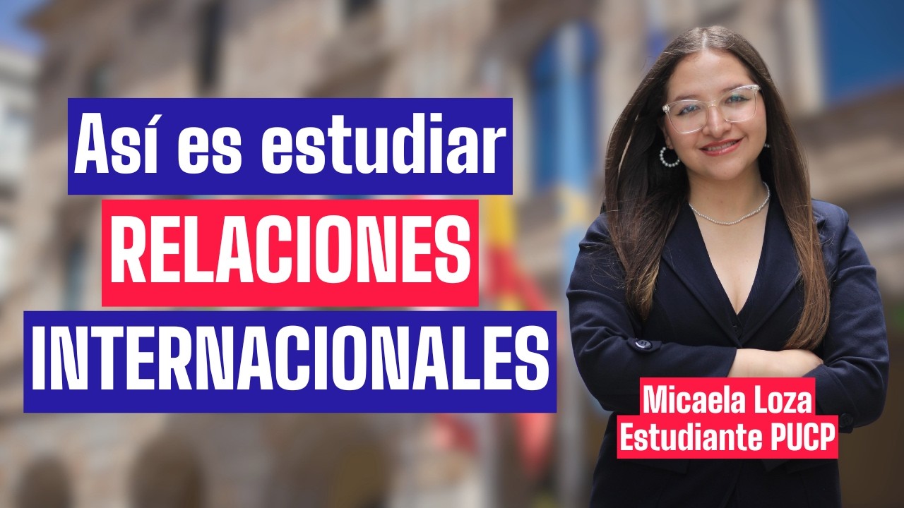 Así es estudiar RELACIONES INTERNACIONALES en el Perú: Más que solo diplomacia