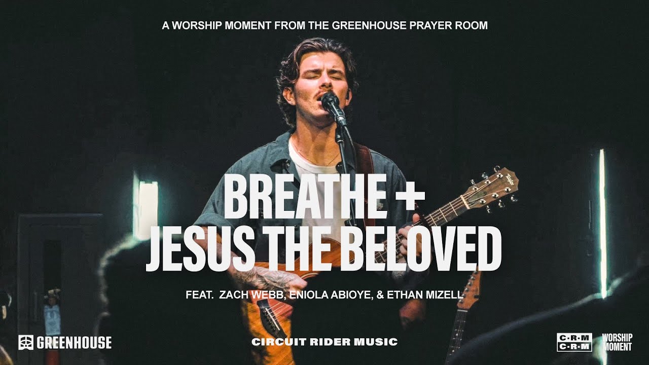 Worship Moment: Breathe + Jesus The Beloved - Live from the Greenhouse