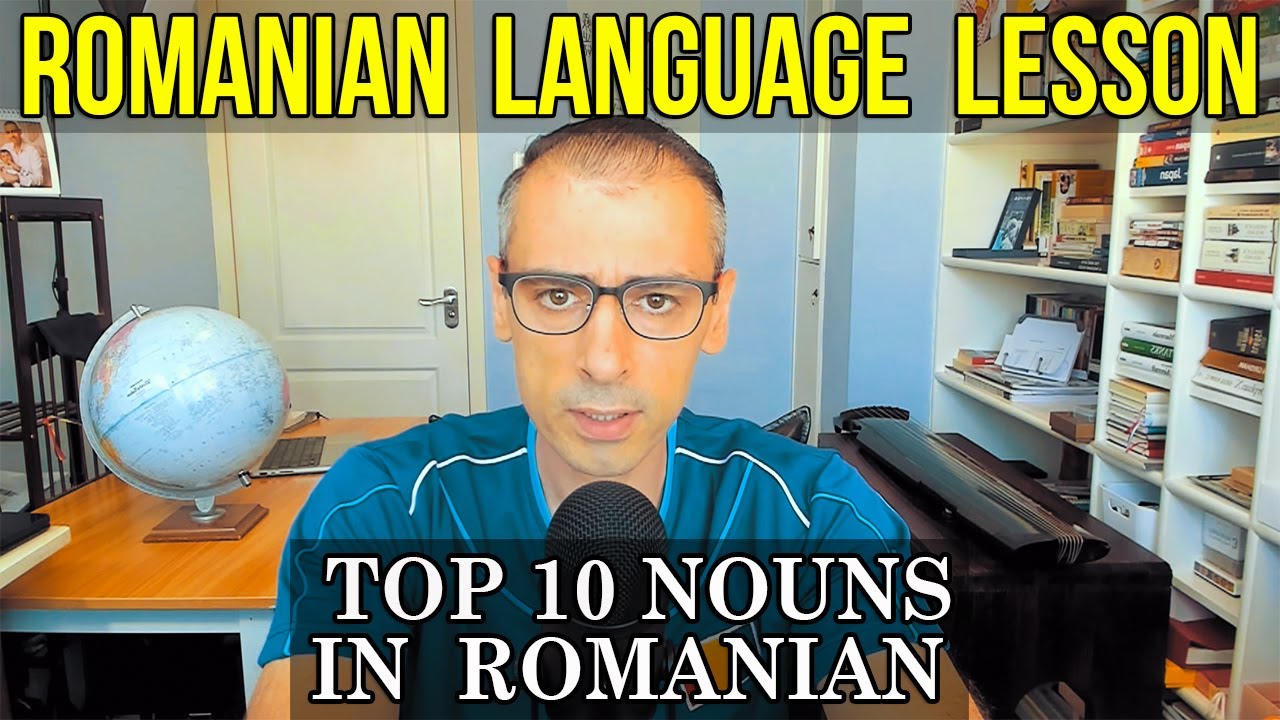 Top 10 Most Frequently Used Nouns in the Romanian Language