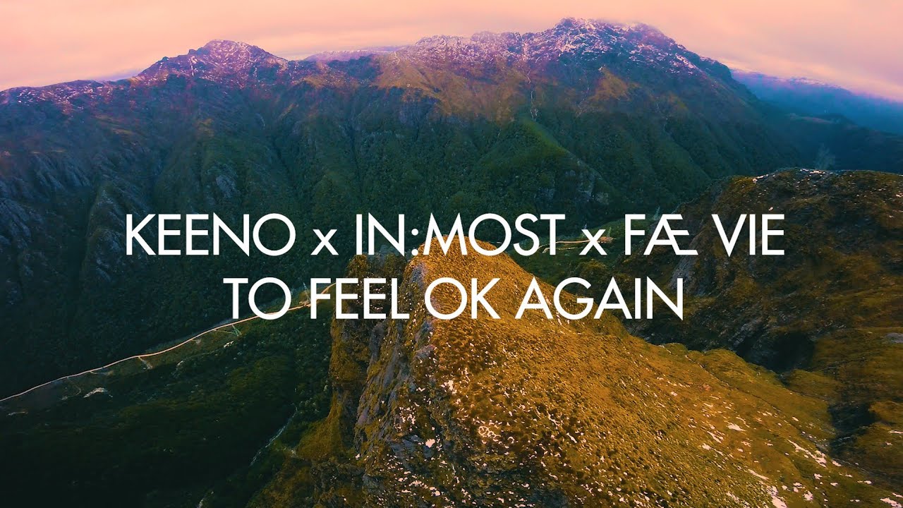 Keeno x In:Most x F&aelig; Vie - To Feel OK Again [Official Video]