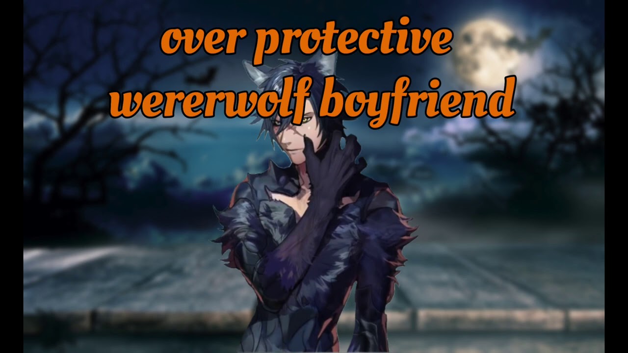 Over Protective Werewolf Boyfriend (ASMR Roleplay) (Halloween Party) (M4A)