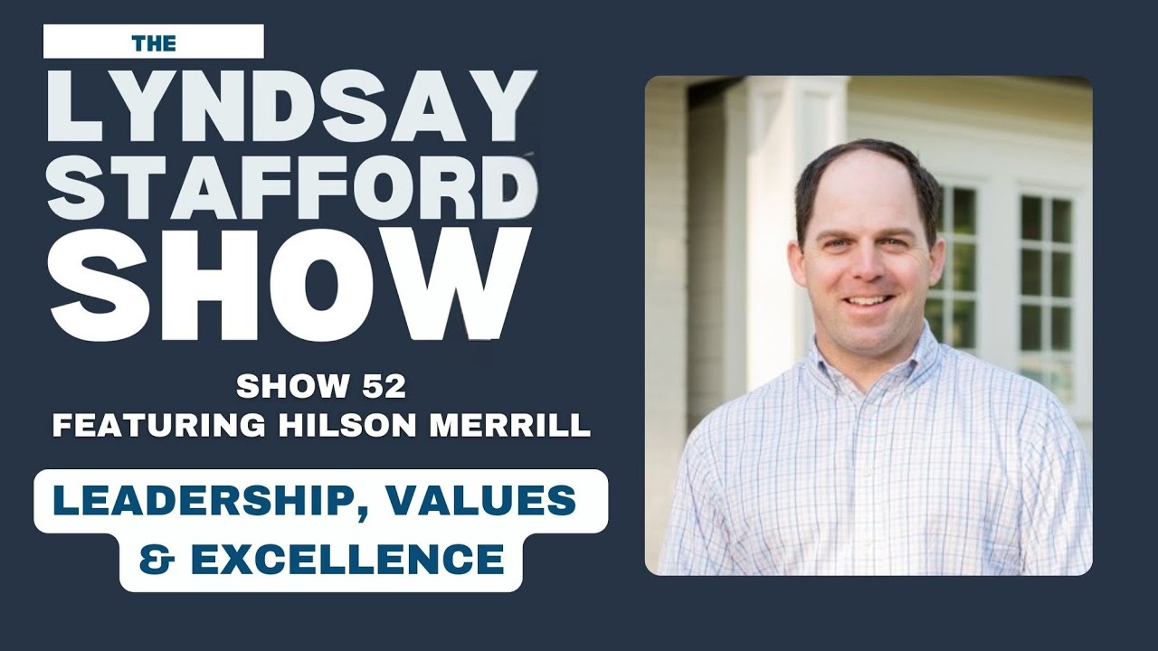 Leadership, Values & Excellence w/ Hilson Merrill :: Ep 52 The Lyndsay Stafford Show