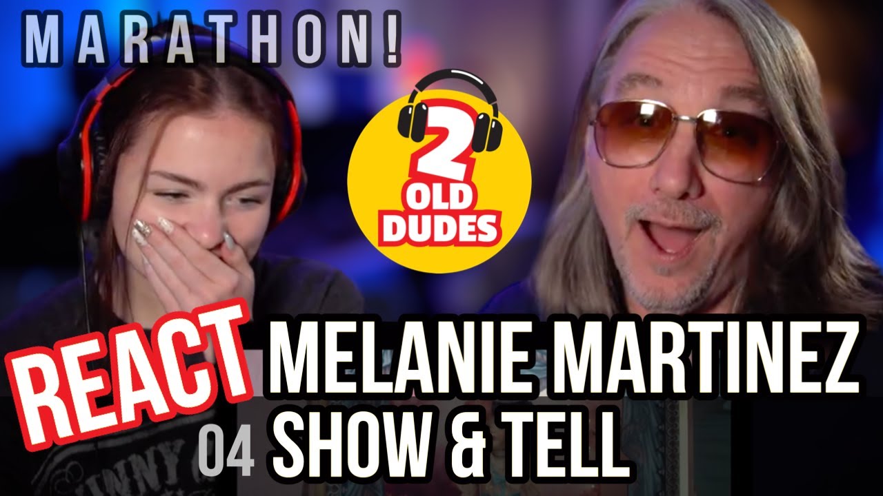MARATHON! Reaction to Melanie Martinez - Show & Tell | K-12
