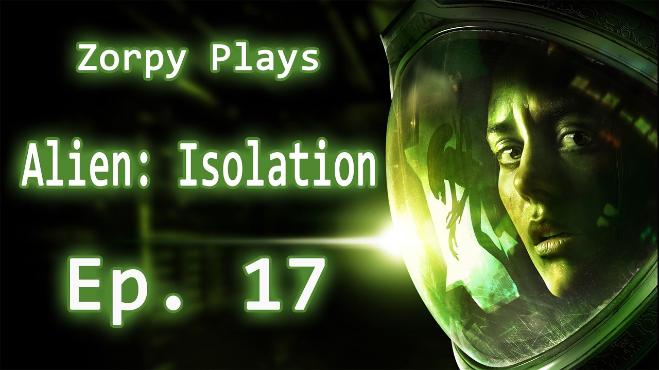 Zorpy Plays Alien: Isolation | Ep. 17: Robot Revolution