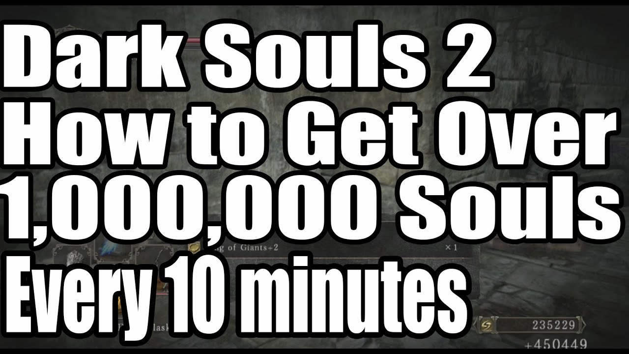 Dark Souls 2 - How to Get 1 Million Souls Every 10 Minutes Farming