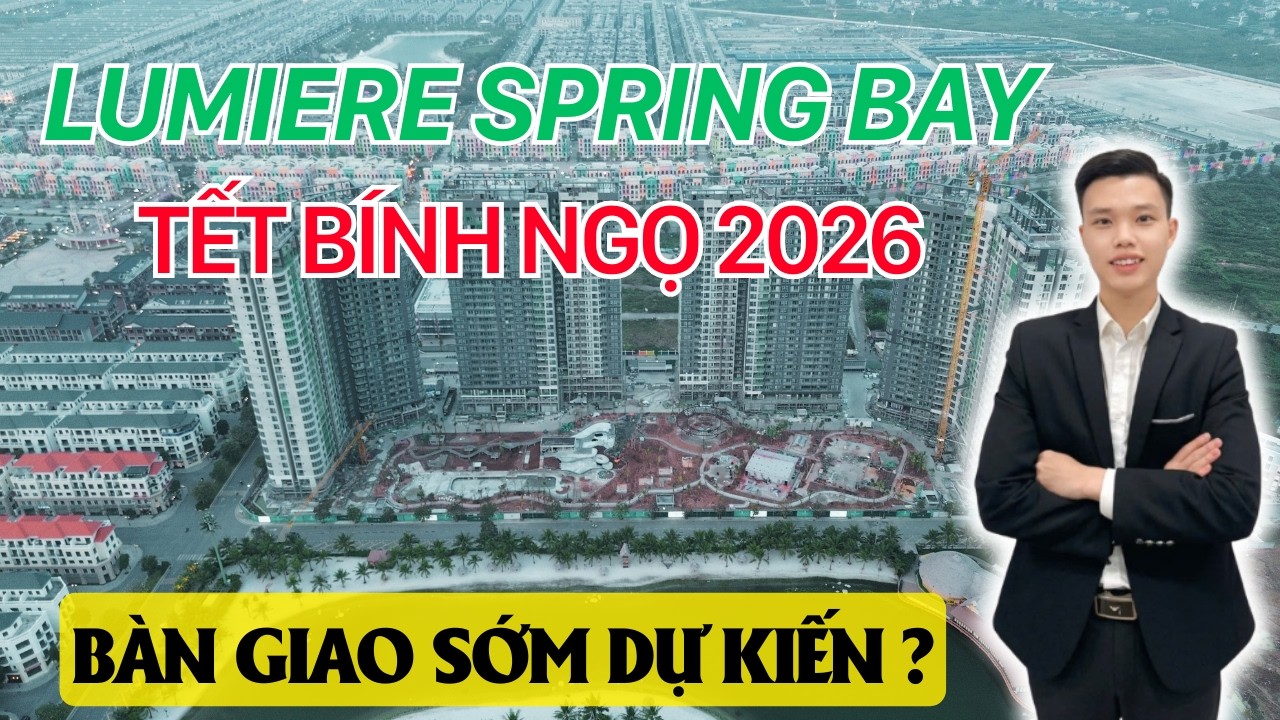 TIẾN ĐỘ MỚI NHẤT THÁNG 2/2026 DỰ ÁN LUMIERE SPRINGBAY | VINHOMES OCEAN PARK 2
