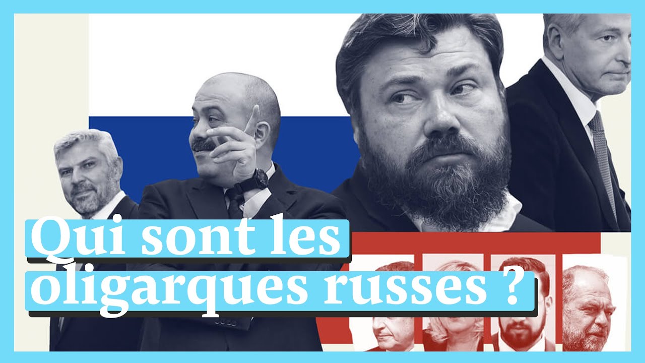 Qui sont les oligarques russes ?