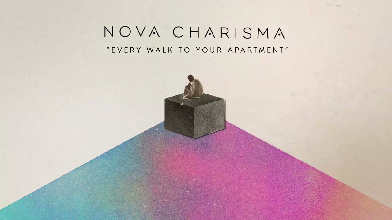 Nova Charisma - Every Walk To Your Apartment