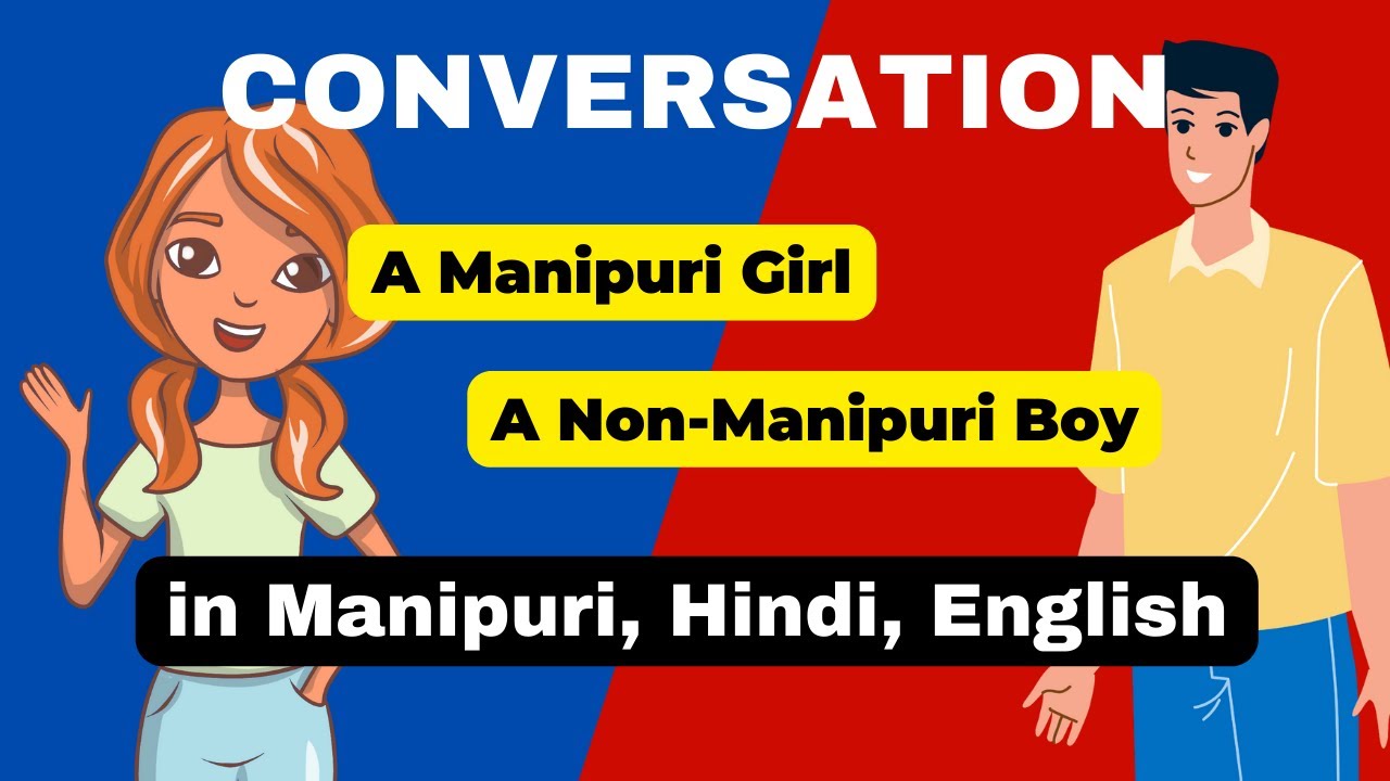 Conversation Between A Non-Manipuri Boy and A Manipuri Gir l EP#26