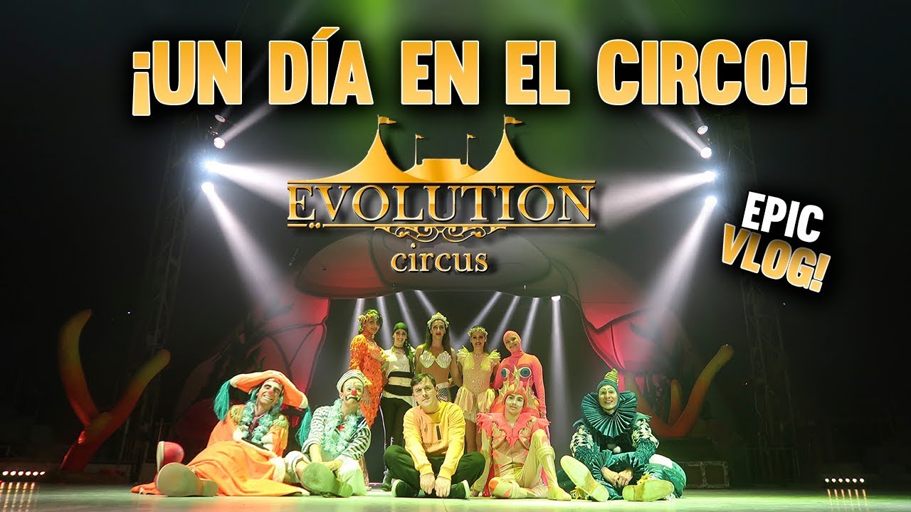 LA VIDA EN EL CIRCO | EVOLUTION CIRCUS