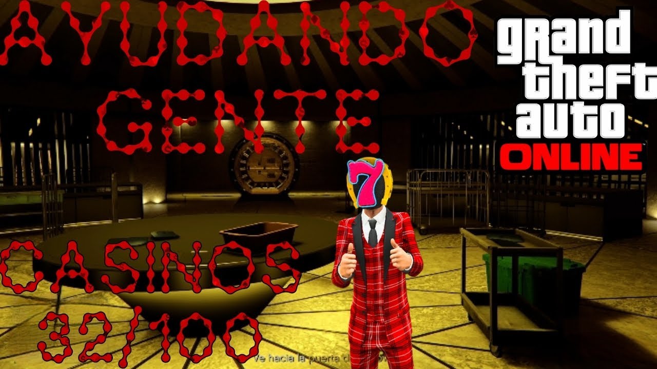 Ayudando gente CASINOS 32/100 GTA ONLINE 