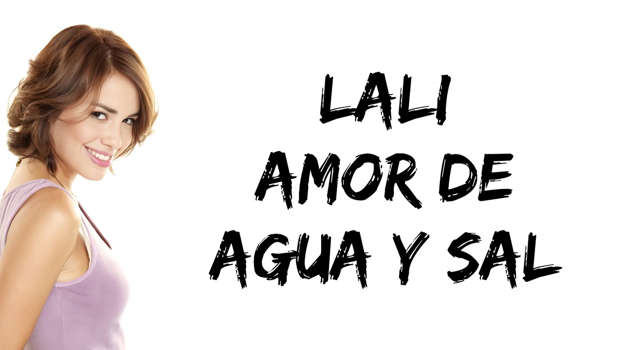 Lali - Amor de Agua y Sal (letra)