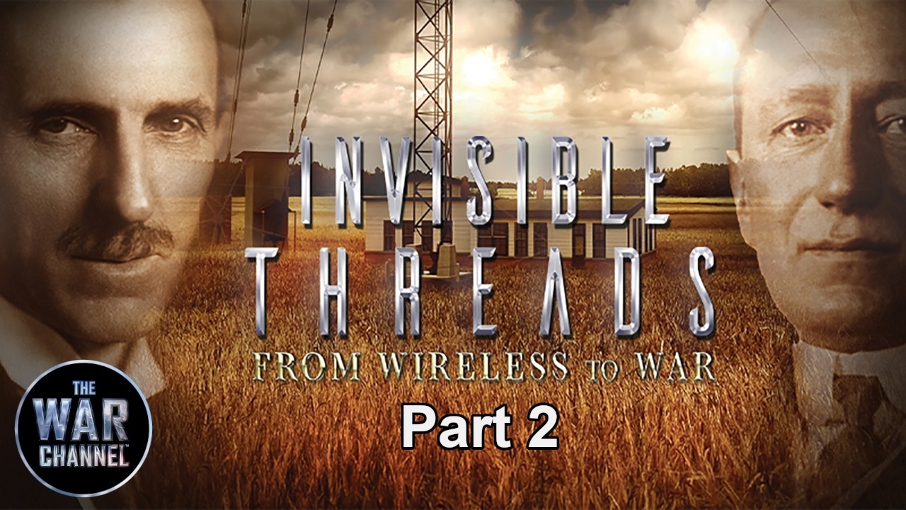 From Wireless to War | Invisible Threads:  Part 2 | Full Documentary (2022)